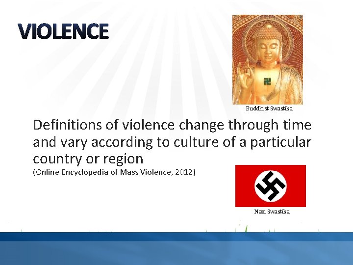 VIOLENCE Buddhist Swastika Definitions of violence change through time and vary according to culture