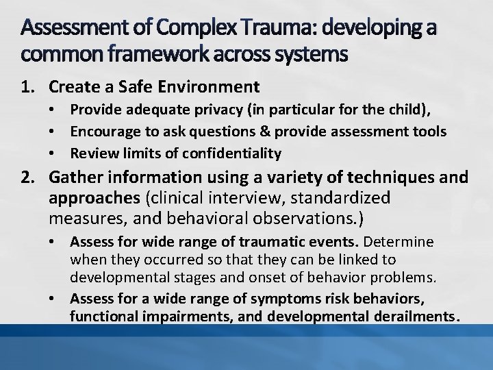 Assessment of Complex Trauma: developing a common framework across systems 1. Create a Safe