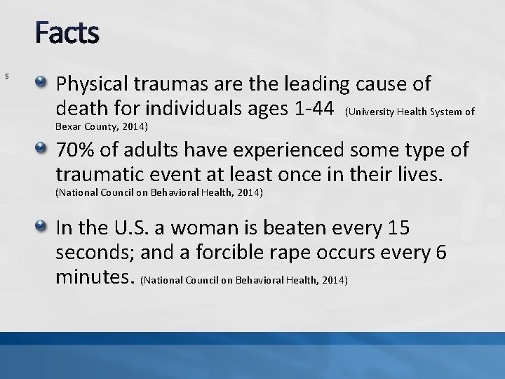 Facts 5 Physical traumas are the leading cause of death for individuals ages 1