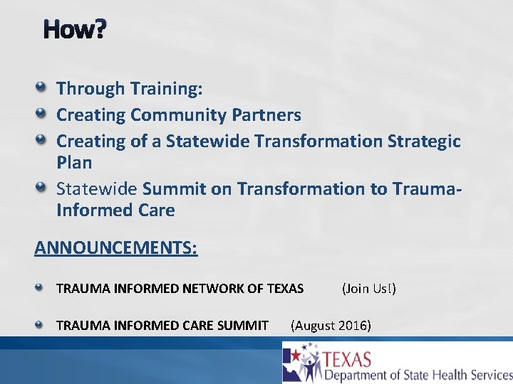 How? Through Training: Creating Community Partners Creating of a Statewide Transformation Strategic Plan Statewide