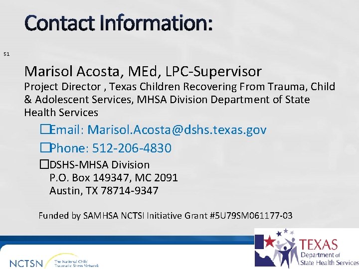 Contact Information: 51 Marisol Acosta, MEd, LPC-Supervisor Project Director , Texas Children Recovering From