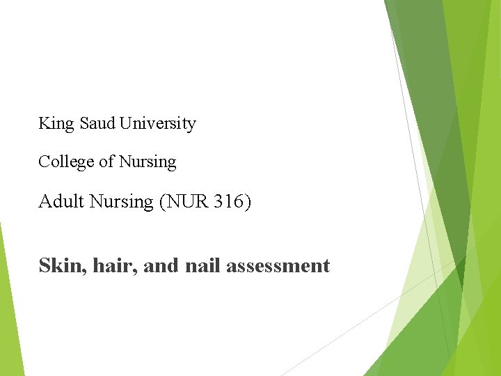 King Saud University College of Nursing Adult Nursing (NUR 316) Skin, hair, and nail