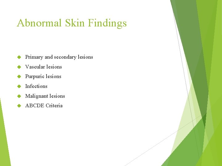 Abnormal Skin Findings Primary and secondary lesions Vascular lesions Purpuric lesions Infections Malignant lesions