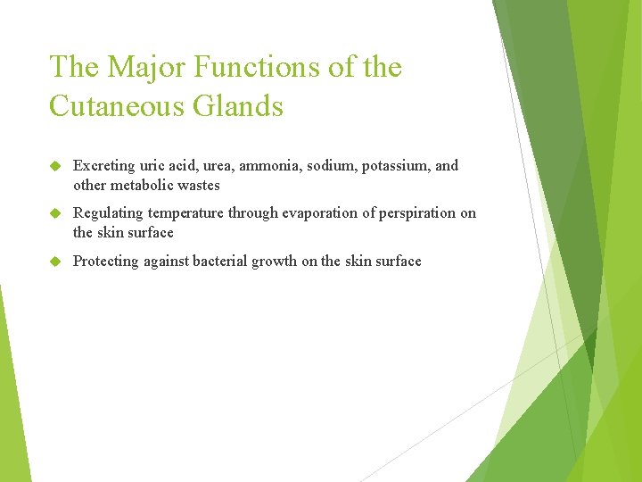 The Major Functions of the Cutaneous Glands Excreting uric acid, urea, ammonia, sodium, potassium,