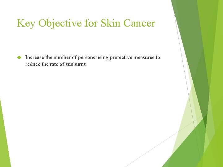 Key Objective for Skin Cancer Increase the number of persons using protective measures to