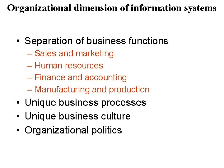 Organizational dimension of information systems • Separation of business functions – Sales and marketing