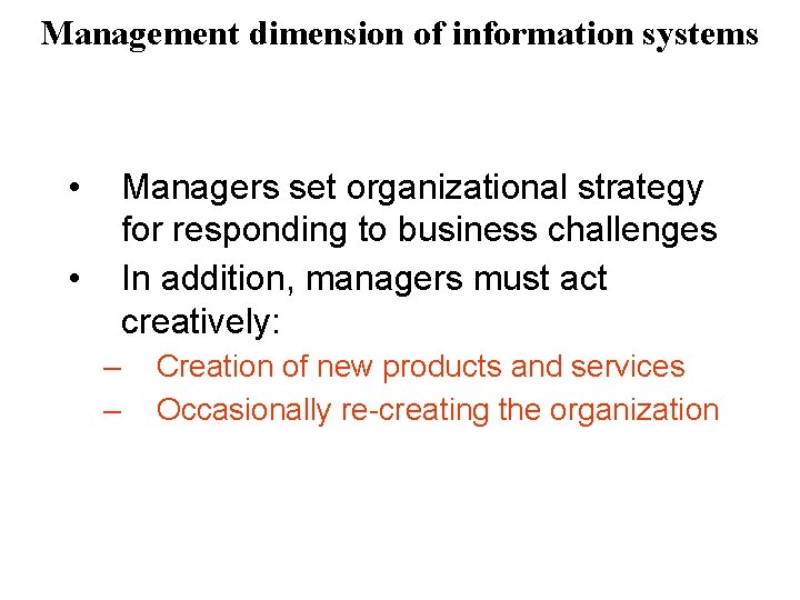 Management dimension of information systems • Managers set organizational strategy for responding to business