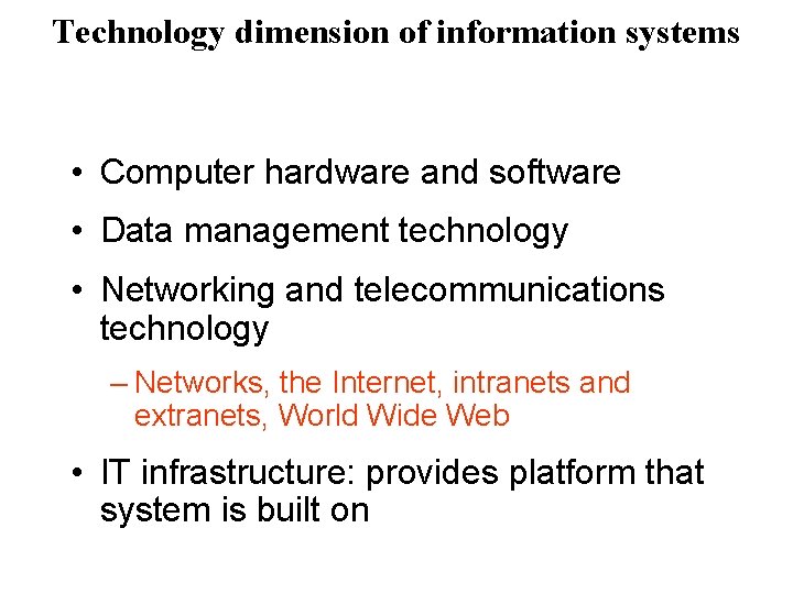 Technology dimension of information systems • Computer hardware and software • Data management technology