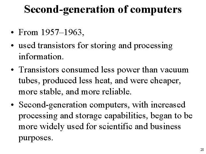 Second-generation of computers • From 1957– 1963, • used transistors for storing and processing