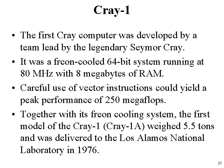 Cray-1 • The first Cray computer was developed by a team lead by the