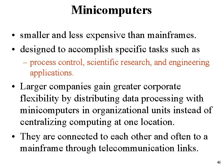 Minicomputers • smaller and less expensive than mainframes. • designed to accomplish specific tasks