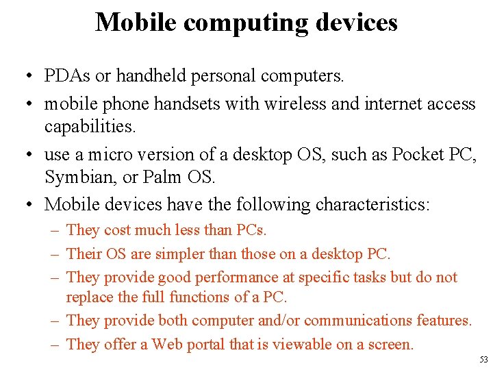 Mobile computing devices • PDAs or handheld personal computers. • mobile phone handsets with