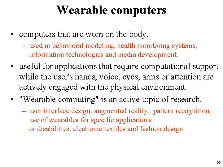 Wearable computers • computers that are worn on the body. – used in behavioral