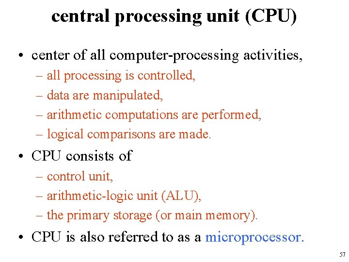 central processing unit (CPU) • center of all computer-processing activities, – all processing is