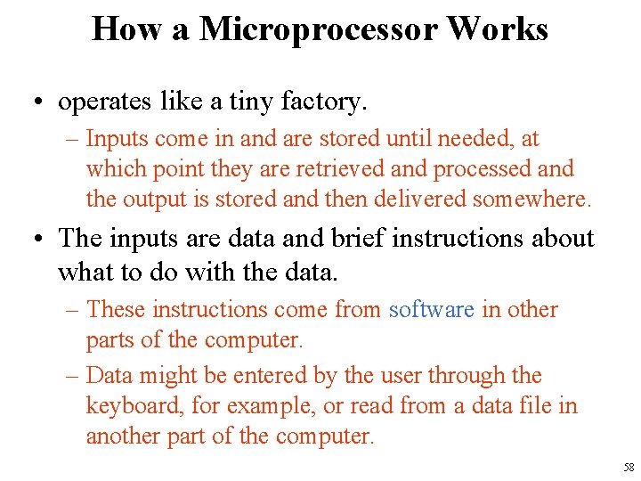 How a Microprocessor Works • operates like a tiny factory. – Inputs come in