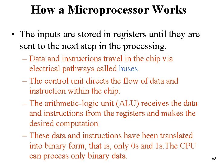 How a Microprocessor Works • The inputs are stored in registers until they are
