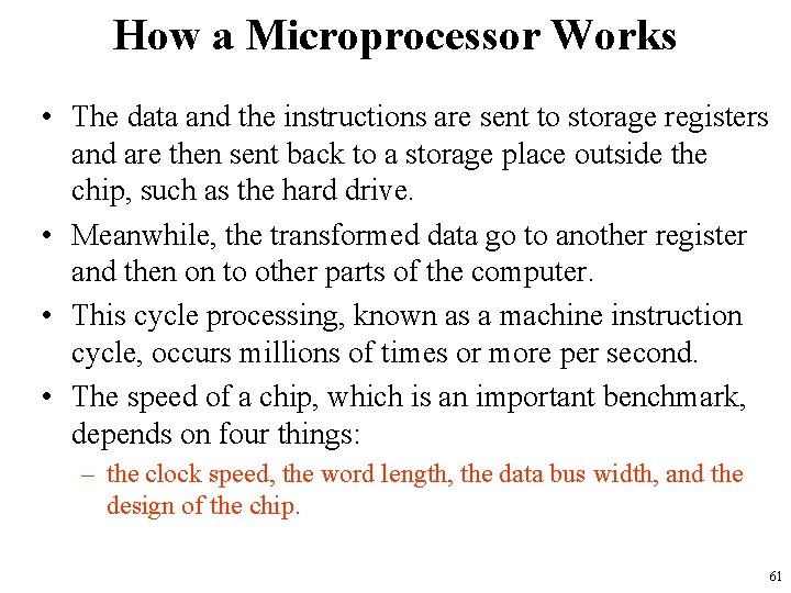 How a Microprocessor Works • The data and the instructions are sent to storage