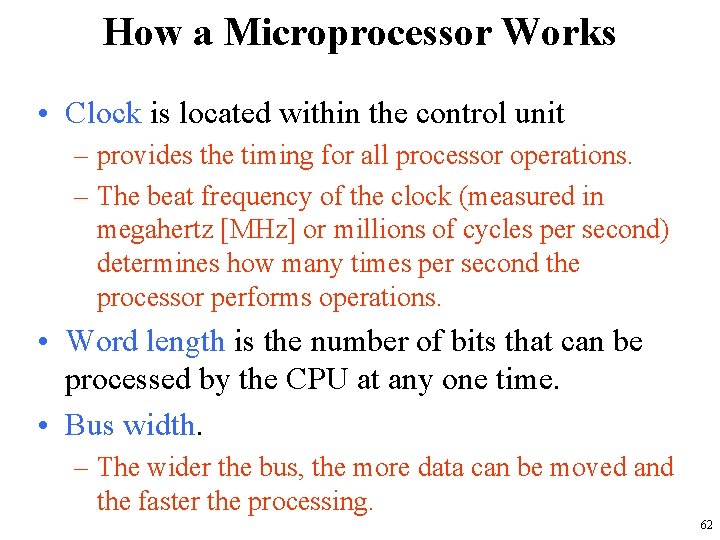 How a Microprocessor Works • Clock is located within the control unit – provides