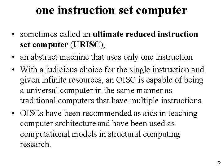 one instruction set computer • sometimes called an ultimate reduced instruction set computer (URISC),