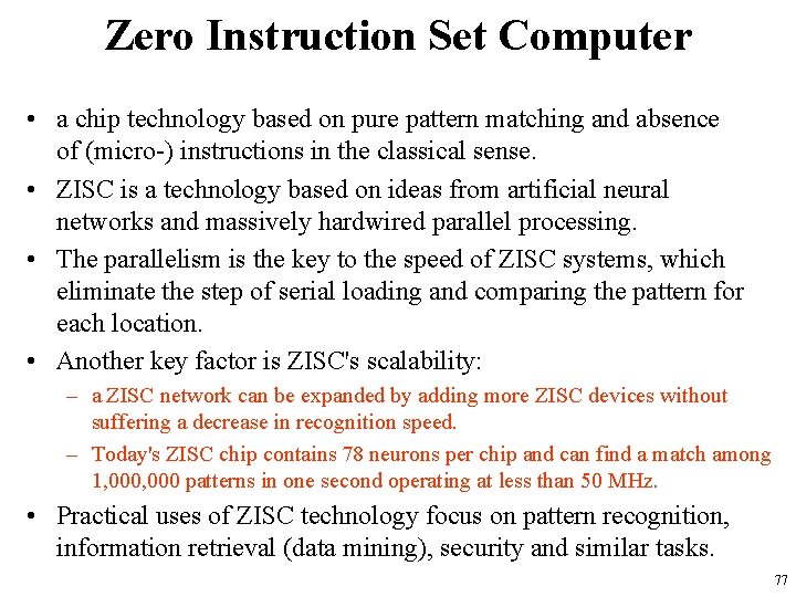 Zero Instruction Set Computer • a chip technology based on pure pattern matching and
