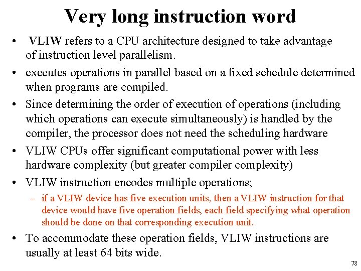 Very long instruction word • VLIW refers to a CPU architecture designed to take