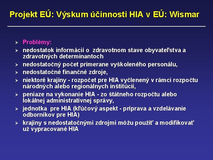 Projekt EÚ: Výskum účinnosti HIA v EÚ: Wismar Ø Ø Ø Ø Problémy: nedostatok