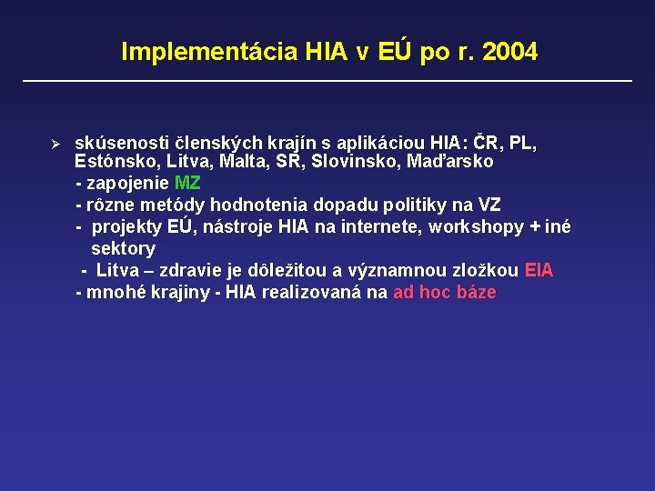 Implementácia HIA v EÚ po r. 2004 Ø skúsenosti členských krajín s aplikáciou HIA: