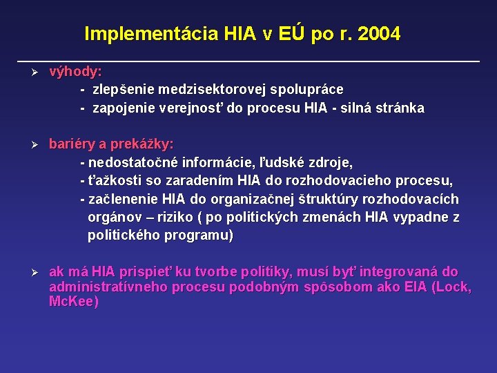 Implementácia HIA v EÚ po r. 2004 Ø výhody: - zlepšenie medzisektorovej spolupráce -