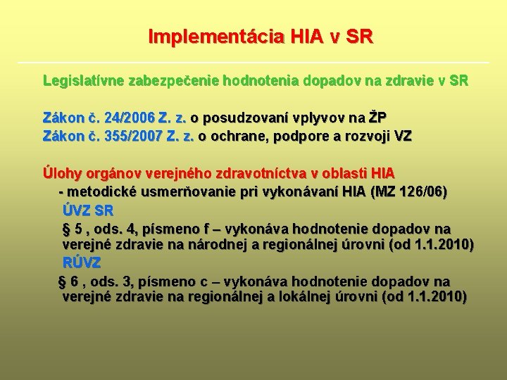 Implementácia HIA v SR Legislatívne zabezpečenie hodnotenia dopadov na zdravie v SR Zákon č.