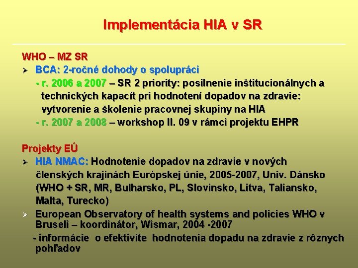 Implementácia HIA v SR WHO – MZ SR Ø BCA: 2 -ročné dohody o