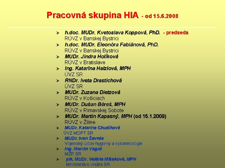 Pracovná skupina HIA - od 15. 6. 2008 Ø Ø Ø h. doc. MUDr.