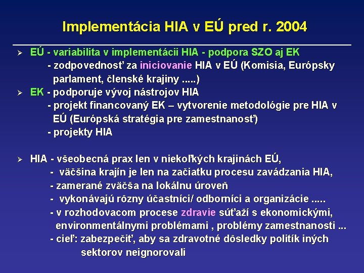 Implementácia HIA v EÚ pred r. 2004 Ø Ø Ø EÚ - variabilita v