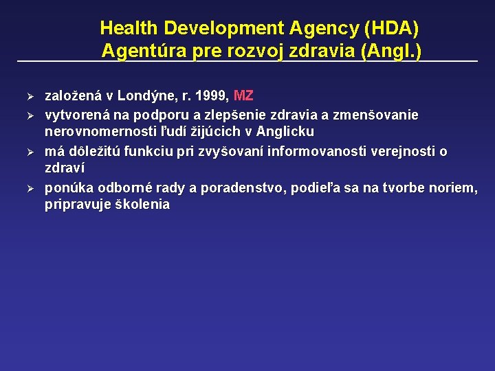 Health Development Agency (HDA) Agentúra pre rozvoj zdravia (Angl. ) Ø Ø založená v