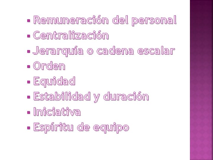  Remuneración del personal Centralización Jerarquía o cadena escalar Orden Equidad Estabilidad y duración