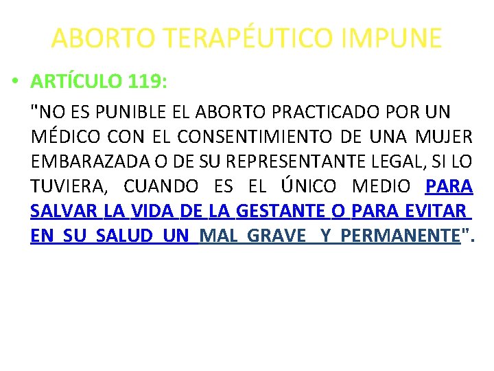 ABORTO TERAPÉUTICO IMPUNE • ARTÍCULO 119: "NO ES PUNIBLE EL ABORTO PRACTICADO POR UN