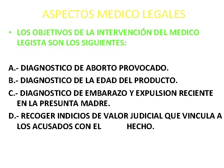 ASPECTOS MEDICO LEGALES • LOS OBJETIVOS DE LA INTERVENCIÓN DEL MEDICO LEGISTA SON LOS