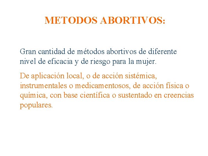 METODOS ABORTIVOS: Gran cantidad de métodos abortivos de diferente nivel de eficacia y de