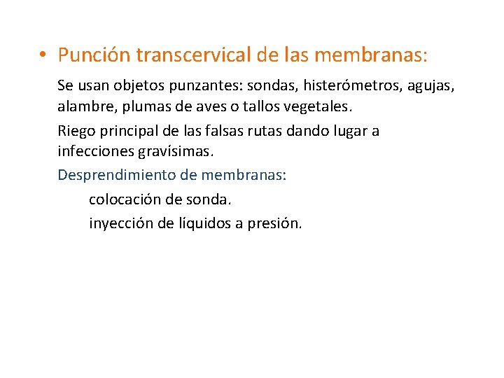  • Punción transcervical de las membranas: Se usan objetos punzantes: sondas, histerómetros, agujas,