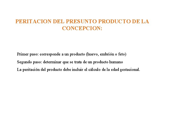 PERITACION DEL PRESUNTO PRODUCTO DE LA CONCEPCION: Primer paso: corresponde a un producto (huevo,