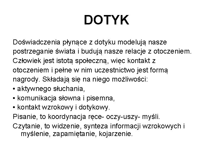 DOTYK Doświadczenia płynące z dotyku modelują nasze postrzeganie świata i budują nasze relacje z