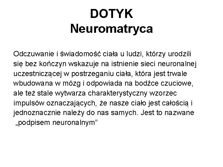 DOTYK Neuromatryca Odczuwanie i świadomość ciała u ludzi, którzy urodzili się bez kończyn wskazuje