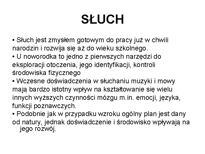 SŁUCH • Słuch jest zmysłem gotowym do pracy już w chwili narodzin i rozwija