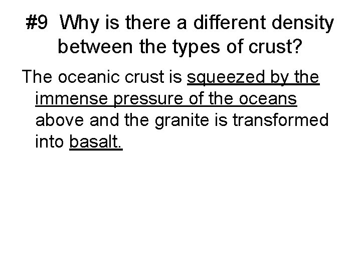 #9 Why is there a different density between the types of crust? The oceanic