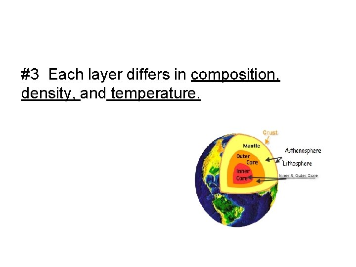 #3 Each layer differs in composition, density, and temperature. 