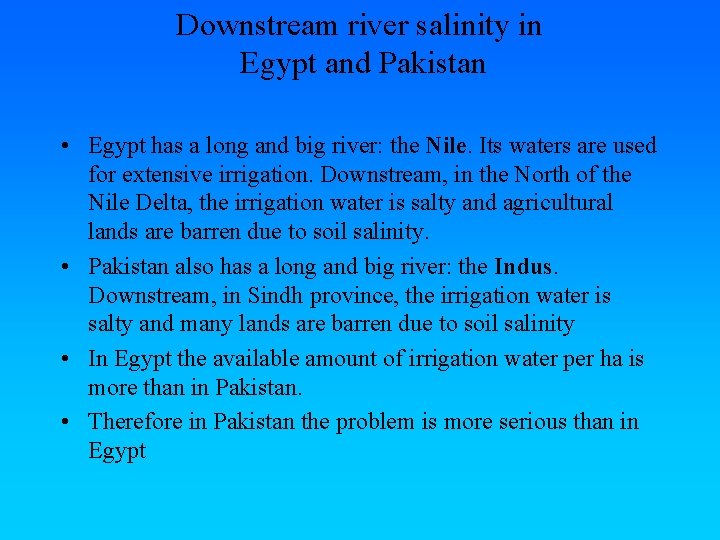 Downstream river salinity in Egypt and Pakistan • Egypt has a long and big