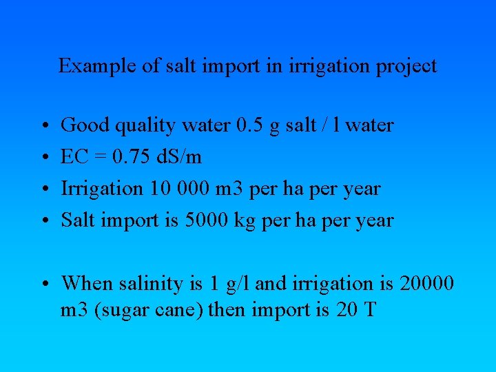 Example of salt import in irrigation project • • Good quality water 0. 5