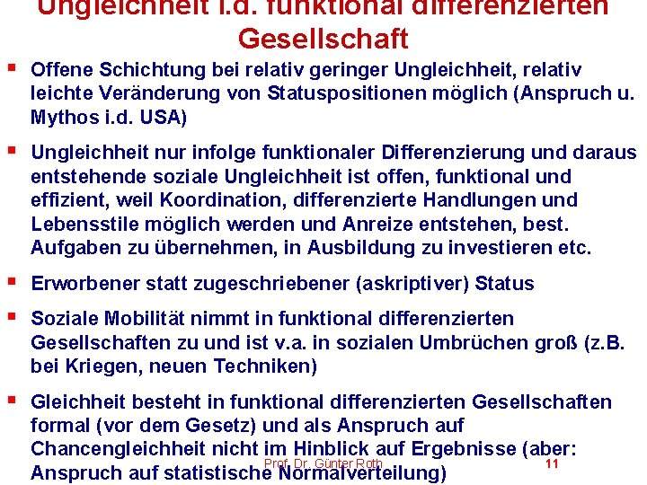 Ungleichheit i. d. funktional differenzierten Gesellschaft § Offene Schichtung bei relativ geringer Ungleichheit, relativ