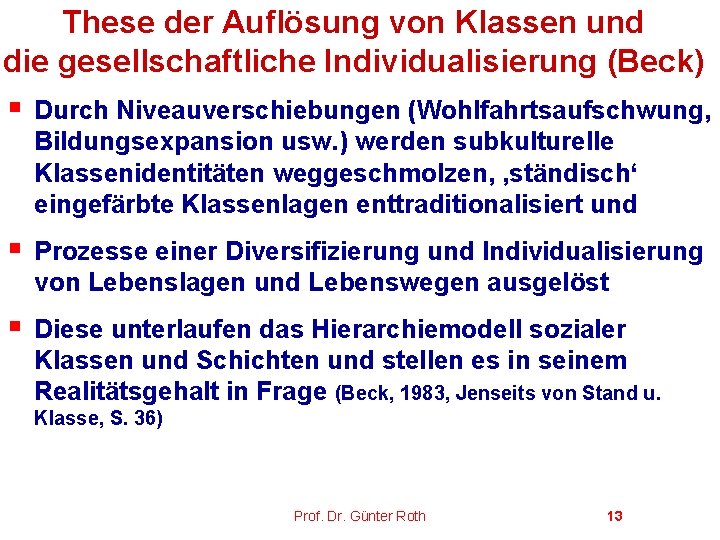 These der Auflösung von Klassen und die gesellschaftliche Individualisierung (Beck) § Durch Niveauverschiebungen (Wohlfahrtsaufschwung,