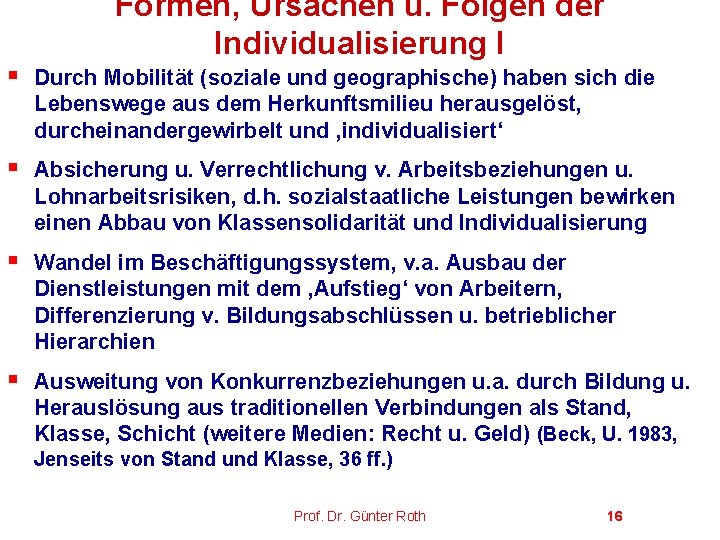 Formen, Ursachen u. Folgen der Individualisierung I § Durch Mobilität (soziale und geographische) haben