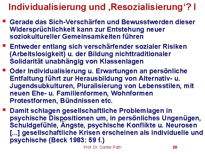 Individualisierung und ‚Resozialisierung‘? I § § Gerade das Sich-Verschärfen und Bewusstwerden dieser Widersprüchlichkeit kann